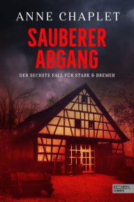 Title: Sauberer Abgang: Der sechste Fall für Stark & Bremer, Author: Anne Chaplet