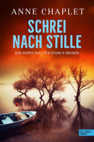 Title: Schrei nach Stille: Der siebte Fall für Stark & Bremer, Author: Anne Chaplet