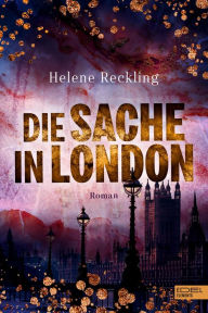 Title: Die Sache in London, Author: Helene Reckling