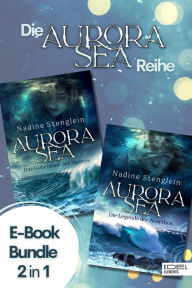 Title: Aurora Sea - Gesamtausgabe, Author: Nadine Stenglein