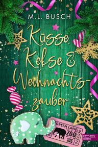 Title: Küsse, Kekse & Weihnachtszauber, Author: M.L. Busch