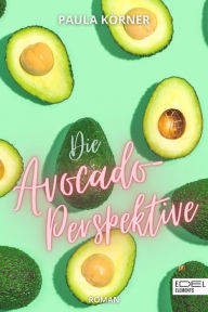 Title: Die Avocado-Perspektive, Author: Paula Körner