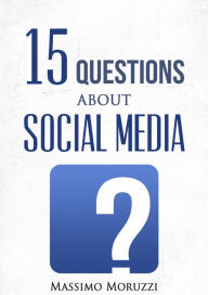 Title: 15 Questions About Social Media, Author: Massimo Moruzzi