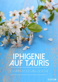 Title: Iphigenie auf Tauris, Author: Johann Wolfgang von Goethe