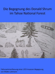 Title: Die Begegnung des Donald Shrum im Tahoe National Forest, Author: Mattis Lühmann