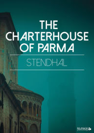 Title: The Charterhouse of Parma, Author: Stendhal