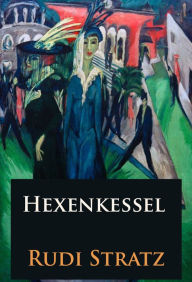 Title: Hexenkessel - historischer Roman, Author: Rudi Stratz