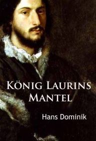 Title: König Laurins Mantel: historischer Roman, Author: Hans Dominik