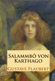 Title: Salammbô: von Karthago - historischer Roman, Author: Gustave Flaubert