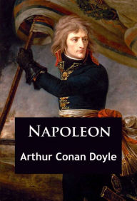 Title: Napoleon: (Onkel Bernac) - historischer Roman, Author: Arthur Conan Doyle