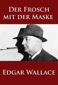 Title: Der Frosch mit der Maske: Krimi-Klassiker, Author: Edgar Wallace