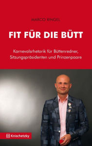 Title: Fit für die Bütt: Karnevalsrhetorik für Büttenredner, Sitzungspräsidenten und Prinzenpaare, Author: Rafah