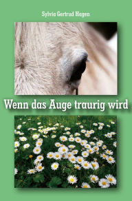 Title: Wenn das Auge traurig wird, Author: Sylvia Gertrud Hagen