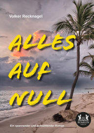 Title: Alles auf Null, Author: Volker Recknagel