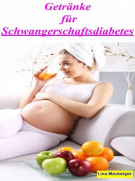 Title: Getränke für Schwangerschaftsdiabetes, Author: Lina Mauberger
