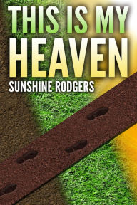 Title: This Is My Heaven, Author: Sunshine Rodgers