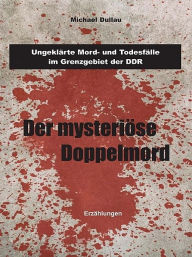 Title: Der mysteriöse Doppelmord, Author: Michael Dullau