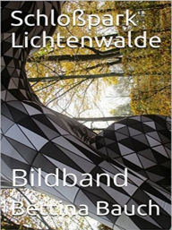 Title: Schloßpark Lichtenwalde, Author: Bettina Bauch