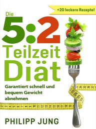 Title: 5:2 Teilzeit-Diät, Author: Philipp Jung