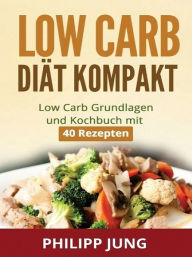 Title: Low Carb Diät kompakt, Author: Philipp Jung