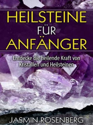 Title: Heilsteine für Anfänger, Author: Jasmin Rosenberg