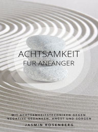 Title: Achtsamkeit für Anfänger, Author: Jasmin Rosenberg