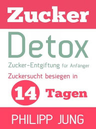 Title: Zucker-Detox, Author: Philipp Jung