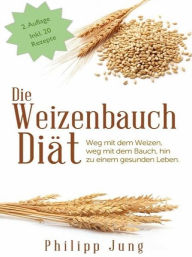 Title: Die Weizenbauch Diät, Author: Philipp Jung