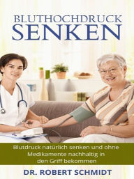 Title: Bluthochdruck senken, Author: Dr. Robert Schmidt