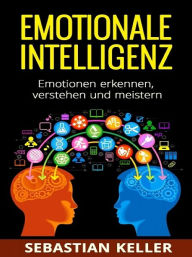 Title: Emotionale Intelligenz, Author: Sebastian Keller