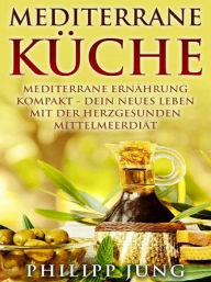 Title: Mediterrane Küche, Author: Philipp Jung