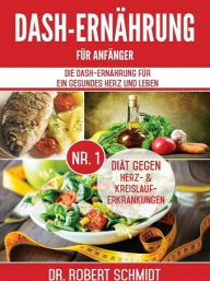 Title: DASH-Ernährung für Anfänger, Author: Dr. Robert Schmidt