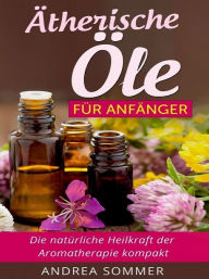 Title: Ätherische Öle für Anfänger, Author: Andrea Sommer