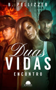 Title: Duas Vidas: Encontro, Author: B. Pellizzer