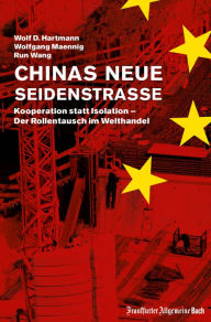 Title: Chinas neue Seidenstraße: Kooperation statt Isolation - Der Rollentausch im Welthandel, Author: Wolf D. Hartmann