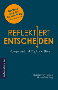 Title: Reflektiert entscheiden: Kompetent mit Kopf und Bauch, Author: Nitzsch von Rüdiger