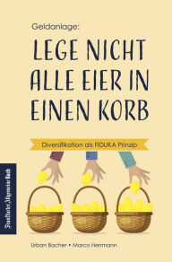 Title: Lege nicht alle Eier in einen Korb: Diversifikation als FIDUKA Prinzip, Author: Urban Bacher