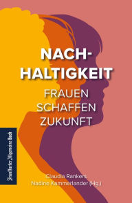 Title: Nachhaltigkeit: Frauen schaffen Zukunft, Author: Nadine Kammerlander