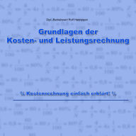 Title: Grundlagen der Kosten- und Leistungsrechnung: Kostenrechnung einfach erklärt!, Author: Rolf Hennequin