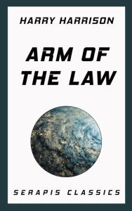 Title: Arm of the Law, Author: Harry Harrison