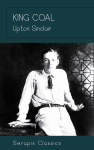 Title: King Coal, Author: Upton Sinclair