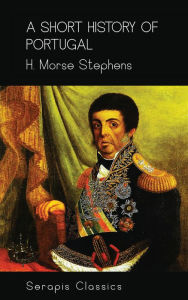 Title: A Short History of Portugal, Author: H. Morse Stephens