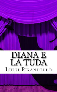 Title: Diana e la Tuda, Author: Luigi Pirandello