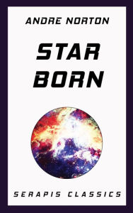 Title: Star Born (Serapis Classics), Author: Andre Norton