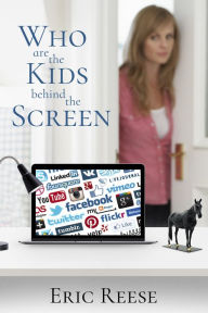 Title: Who are the Kids Behind the Screen, Author: Eric Reese