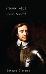 Title: Charles II (Serapis Classics), Author: Jacob Abbott