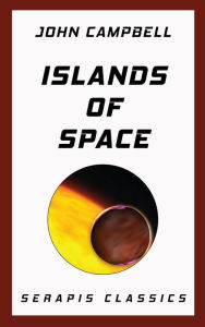 Title: Islands of Space (Serapis Classics), Author: John Campbell