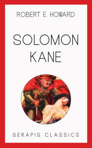 Title: Solomon Kane (Serapis Classics), Author: Robert E. Howard