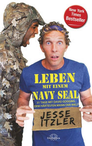 Title: Leben mit einem Navy Seal: 31 Tage Training mit dem härtesten Mann der Welt, Author: Jesse Itzler