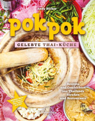 Title: Pok Pok Gelebte Thai-Küche: Rezepte und Geschichten aus Thailands Straßen und Restaurants, Author: Andy Ricker